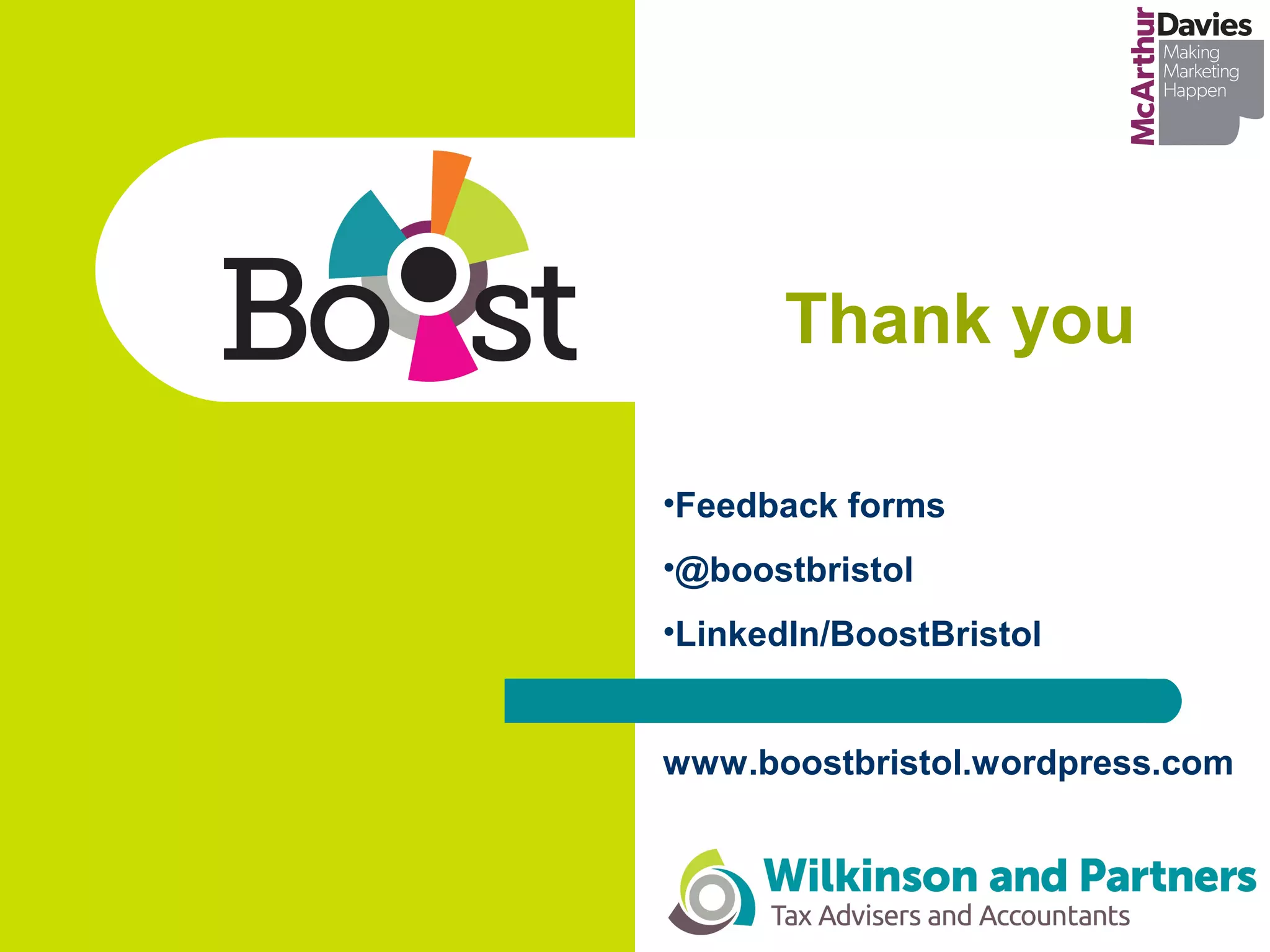 Thank you
•Feedback forms
•@boostbristol
•LinkedIn/BoostBristol
www.boostbristol.wordpress.com
 