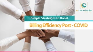 BillingEfficiencyPost-COVID
Simple Strategies to Boost
 