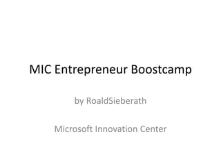 MIC Entrepreneur Boostcamp by RoaldSieberath Microsoft Innovation Center 
