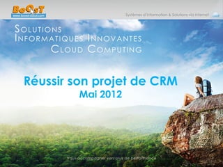 Réussir son projet de CRM
         Mai 2012
 