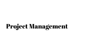 Project Management
 