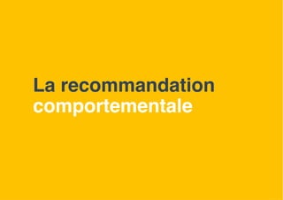 La recommandation
comportementale
18
 