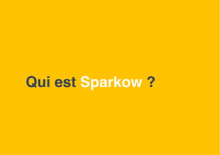 Qui est Sparkow ?
4
 