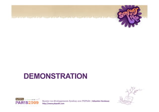 DEMONSTRATION


   Boostez vos développements Symfony avec PHPEdit | Sébas&en Hordeaux 
   h1p://www.phpedit.com 
 