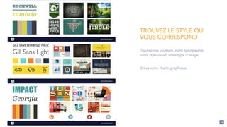 64
TROUVEZ LE STYLE QUI
VOUS CORRESPOND
Trouvez vos couleurs, votre typographie,
votre style visuel, votre type d’image…
!
Créez votre charte graphique.
 