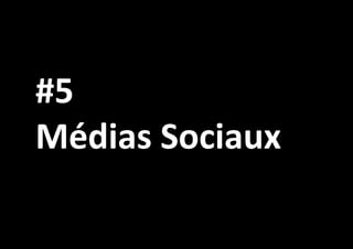#5
Médias Sociaux

 