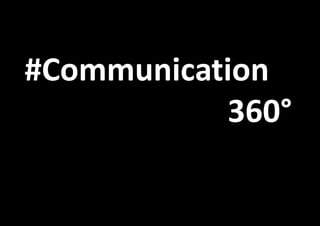 #Communication
360°

 