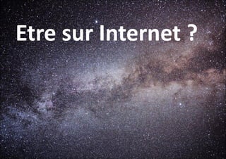 Etre sur Internet ?

 