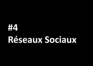 #4
Réseaux Sociaux

 