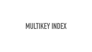 MULTIKEY INDEX
 