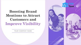 Boosting Brand Mentions To Attract Customers And Improve Visibility Ppt Powerpoint Template Branding Cd