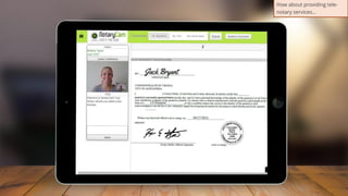 29
How about providing tele-
notary services…
 