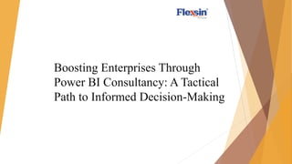 Boosting Enterprises Through
Power BI Consultancy: A Tactical
Path to Informed Decision-Making
 