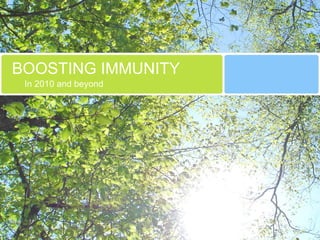 BOOSTING IMMUNITY In 2010 and beyond 