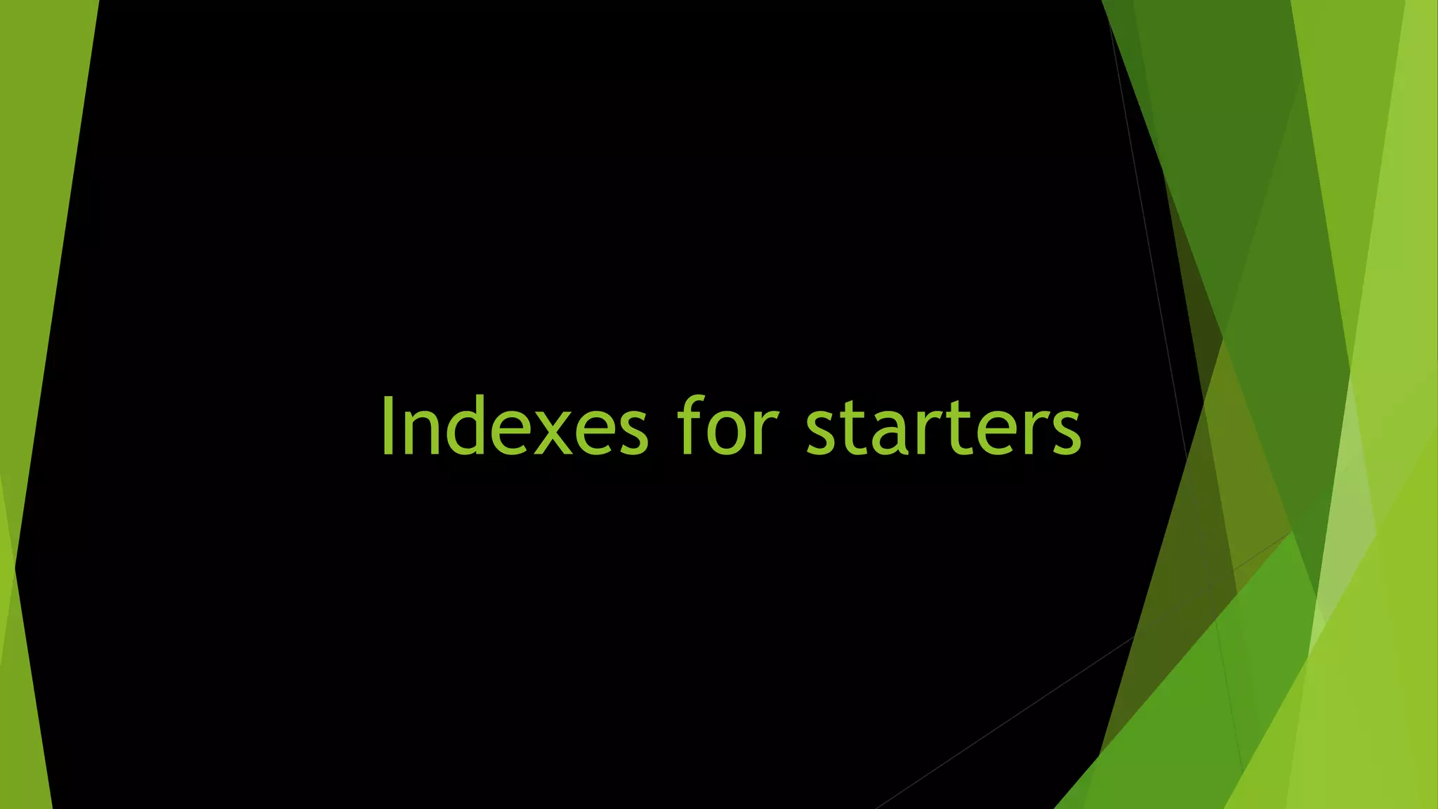 Indexes for starters 