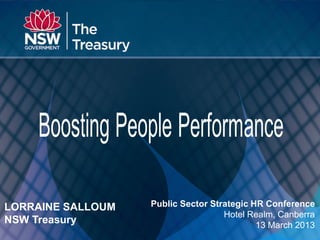 Main Title
Subtitle
Public Sector Strategic HR Conference
Hotel Realm, Canberra
13 March 2013
LORRAINE SALLOUM
NSW Treasury
 