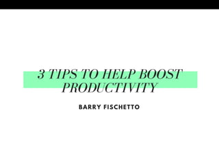 3 Tips to Help Boost Productivity