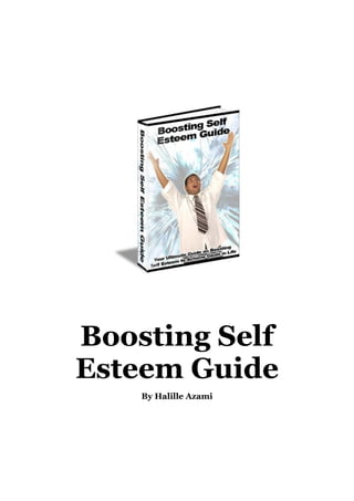 Boosting Self
Esteem Guide
By Halille Azami
 