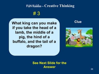 68
# 3
See Next Slide for the
Answer
Clue
What king can you make
if you take the head of a
lamb, the middle of a
pig, the ...
