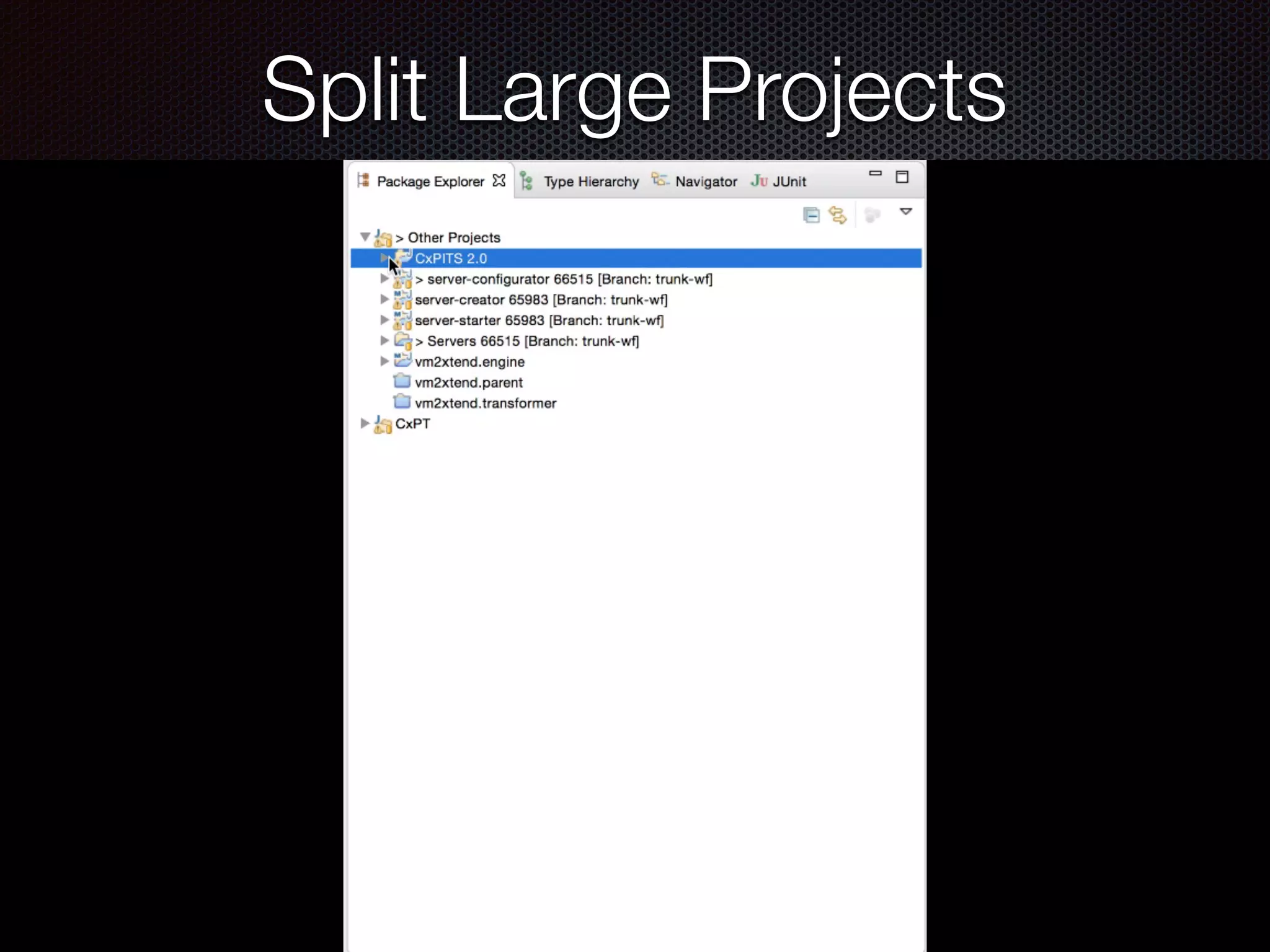 Split Large Projects
 