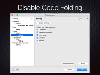 Disable Code Folding
 
