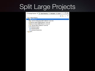 Split Large Projects
 