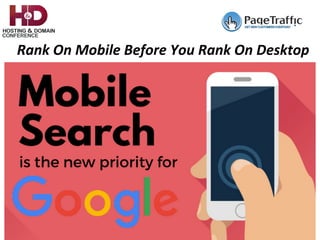 Rank	On	Mobile	Before	You	Rank	On	Desktop	
 
