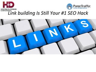 Link	building	Is	Still	Your	#1	SEO	Hack	
 