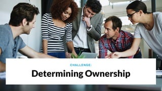 © Glassdoor, Inc.  2017.  
Determining Ownership
CHALLENGE:
 