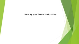 Boosting your Team’s Productivity
 