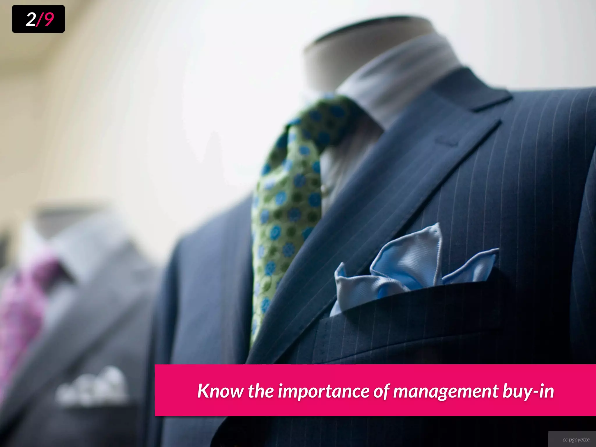 2/9




      Know the importance of management buy-in

                                                 cc pgoyette
 