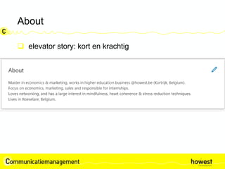 About
 elevator story: kort en krachtig
 