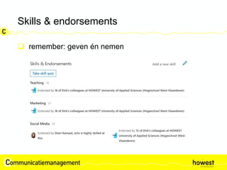Skills & endorsements
 remember: geven én nemen
 