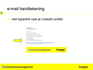 e-mail handtekening
 met hyperlink naar je LinkedIn profiel
 