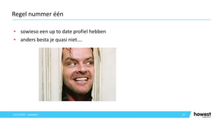 • sowieso een up to date profiel hebben
• anders besta je quasi niet….
15
Regel nummer één
12/12/2021 Voettekst
 