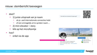 • doel?
• 1) juiste uitspraak van je naam
• als je veel internationale connecties hebt
• of een onmogelijk uit te spreken naam …
• 2) mini elevator – story
• klik op het microfoontje
• hoe?
• enkel via de app
25
nieuw: stembericht toevoegen
12/12/2021 Voettekst
 