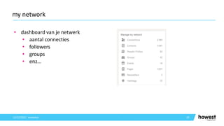 • dashboard van je netwerk
• aantal connecties
• followers
• groups
• enz…
29
my network
12/12/2021 Voettekst
 