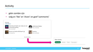 • géén zombie zijn
• volg en ‘like’ en ‘share’ en geef ‘comments’
32
Activity
12/12/2021 Voettekst
 