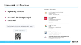 • regelmatig updaten
• wie heeft dit al toegevoegd?
• en welke?
43
Licenses & certifications
12/12/2021 Voettekst
 