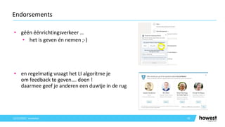 • géén éénrichtingsverkeer …
• het is geven én nemen ;-)
• en regelmatig vraagt het LI algoritme je
om feedback te geven…. doen !
daarmee geef je anderen een duwtje in de rug
50
Endorsements
12/12/2021 Voettekst
 