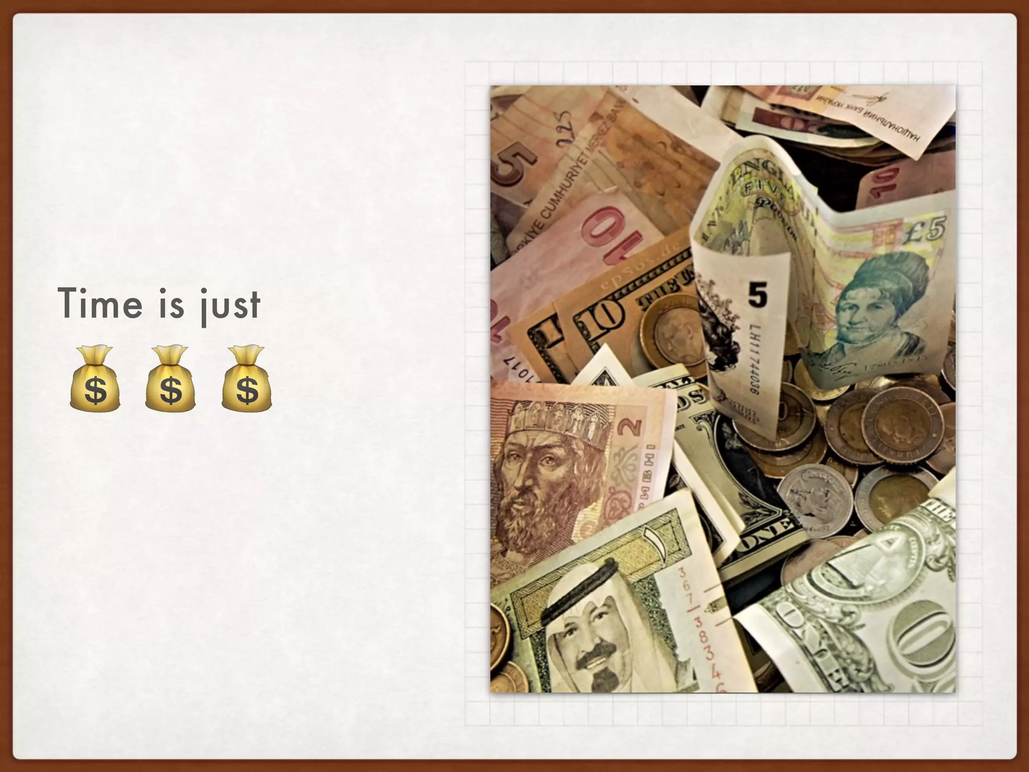 💰💰💰
Time is just
 