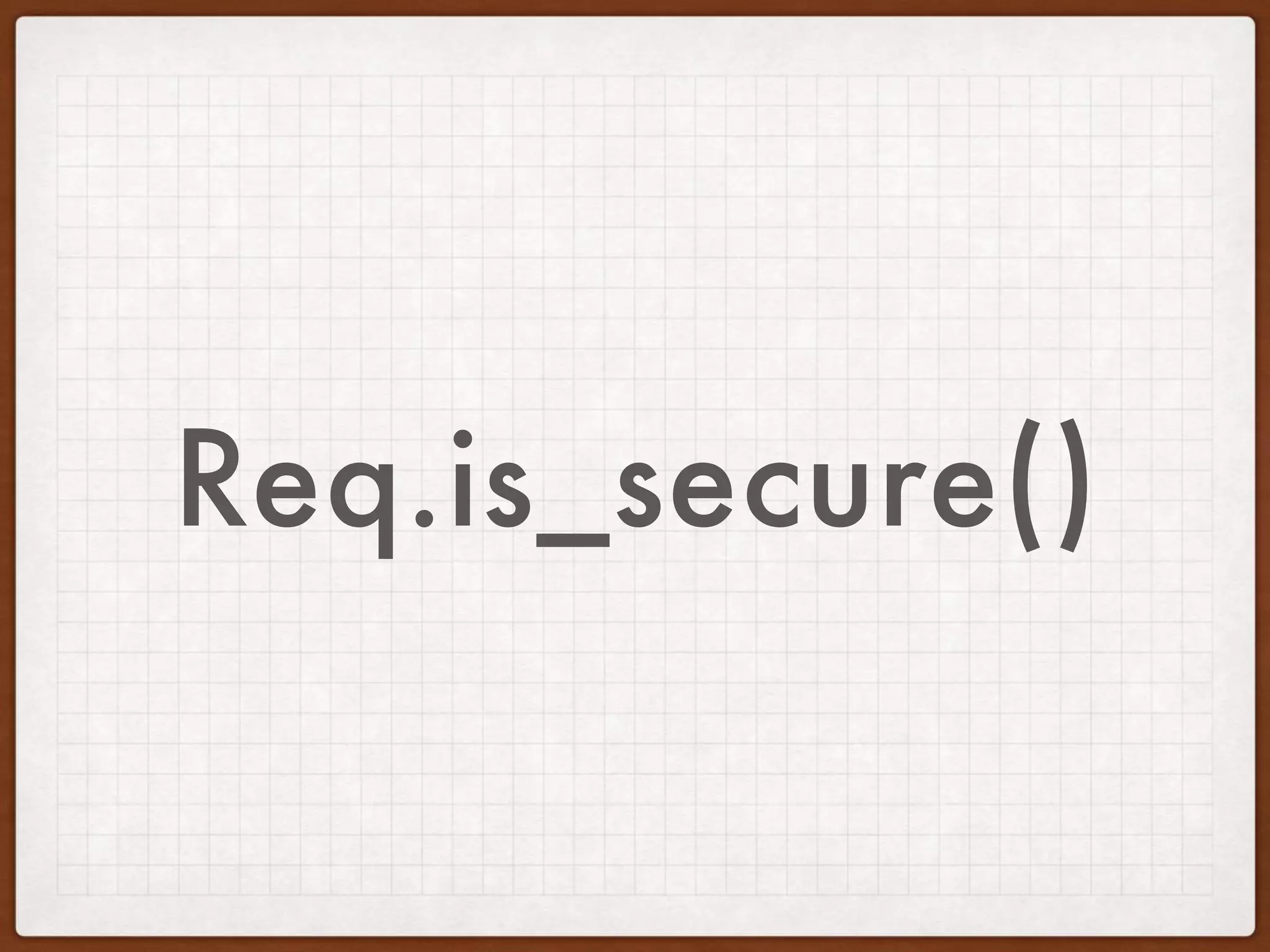 Req.is_secure()
 
