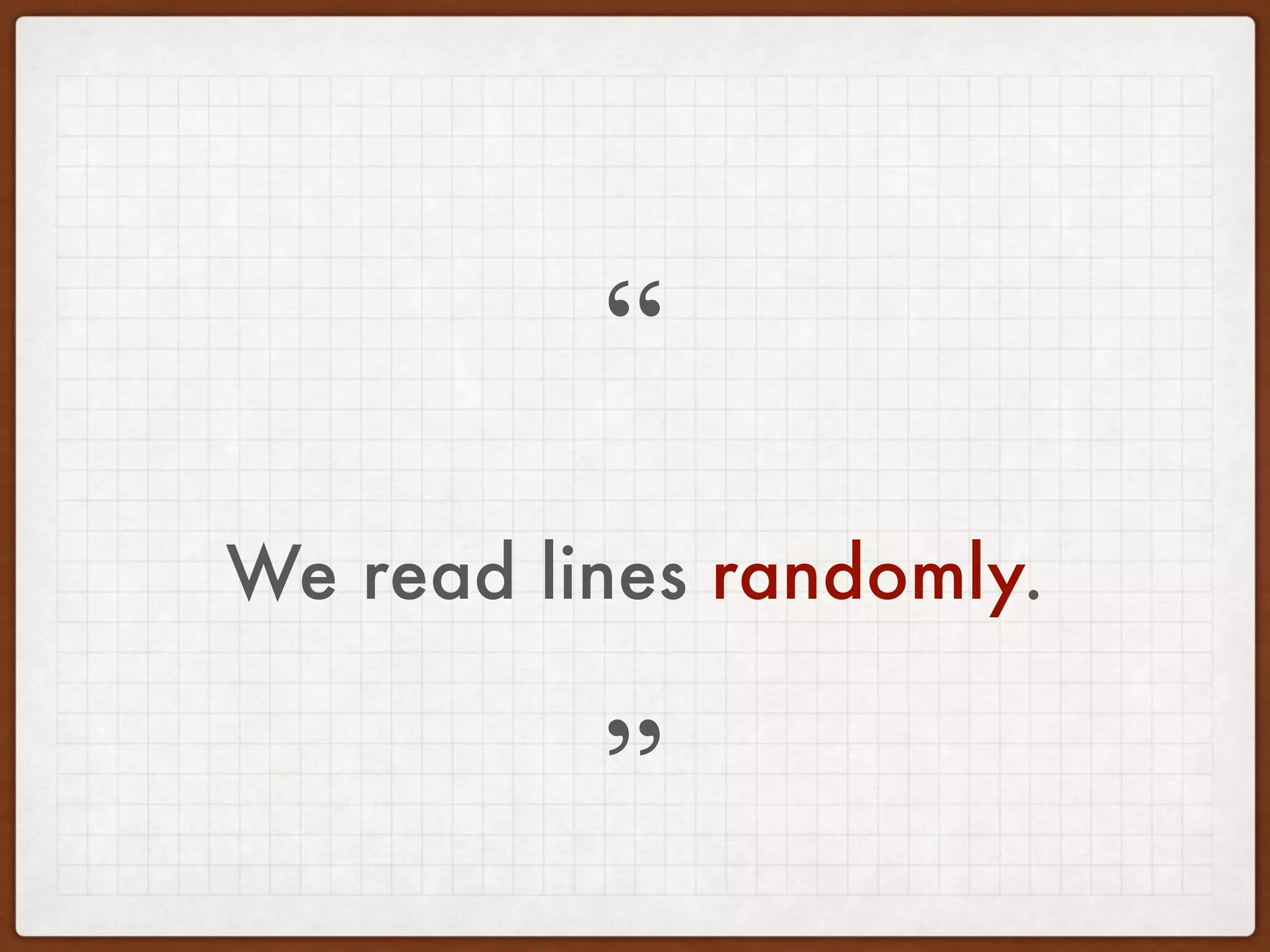 We read lines randomly.
”
“
 