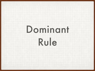 A  
Dominant Rule
 