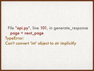File "api.py", line 101, in generate_response 
next_page = page + 1
TypeError: must be str, not int
 