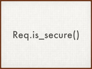 Req.is_secure()
 