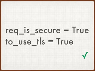 using_tls = True 
req_is_secure = True
✓
 