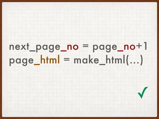 page_html = make_html(...)
next_page_no = page_no+1 
✓
 