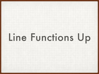 Line Functions Up
 