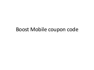 Boost Mobile coupon code
 